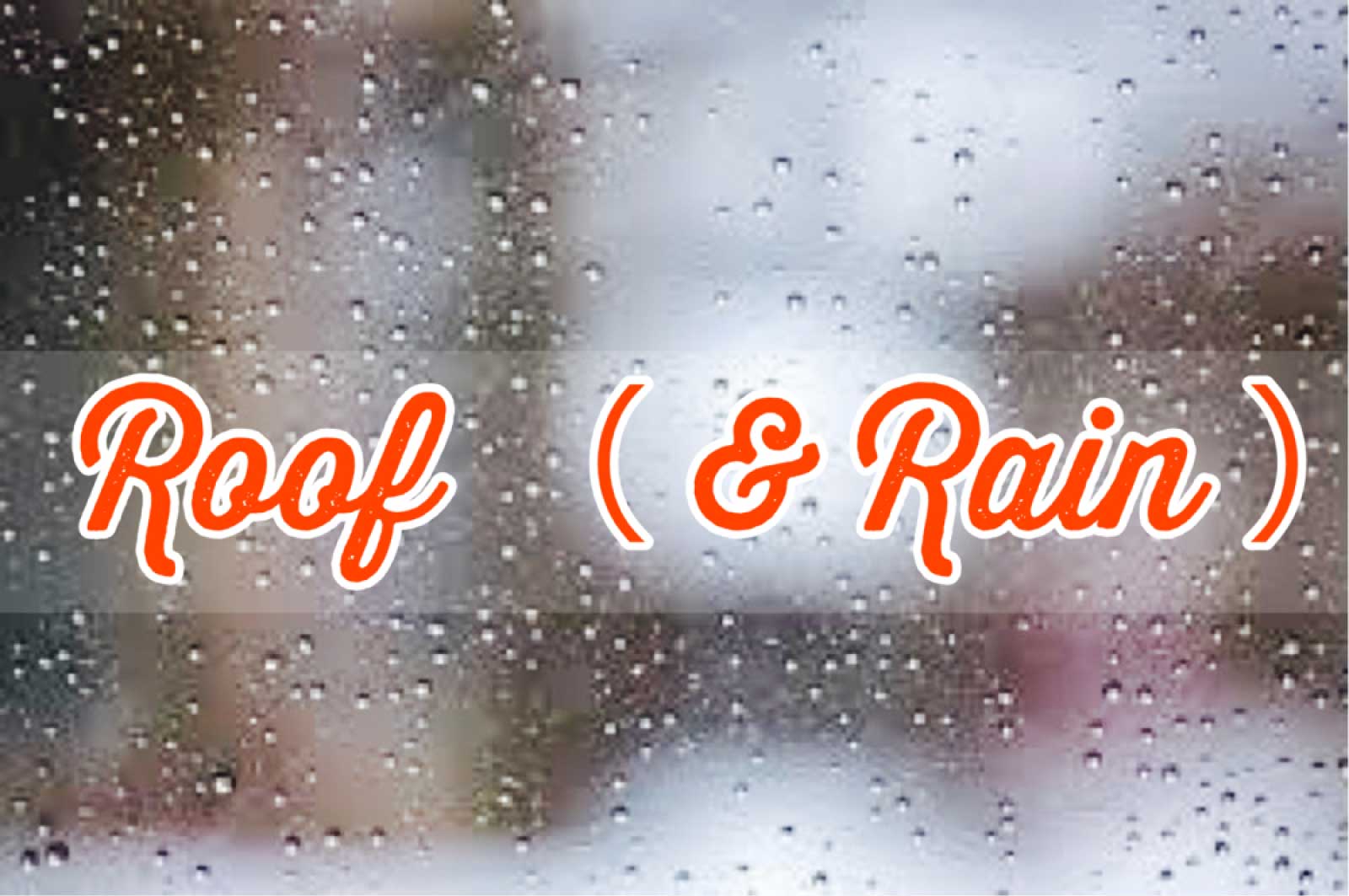 ROOF（&RAIN ）